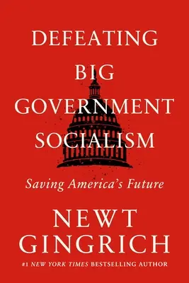 Vaincre le socialisme des grands gouvernements : Sauver l'avenir de l'Amérique - Defeating Big Government Socialism: Saving America's Future