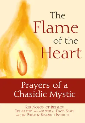 La flamme du cœur : Prières d'un mystique hassidique - The Flame of the Heart: Prayers of a Chasidic Mystic