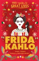 Les Petits Guides des Grandes Vies : Frida Kahlo - Little Guides to Great Lives: Frida Kahlo
