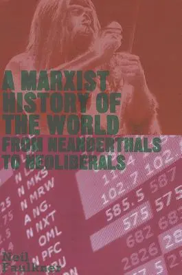 Une histoire marxiste du monde : De l'homme de Neandertal au néolibéral - A Marxist History of the World: From Neanderthals to Neoliberals