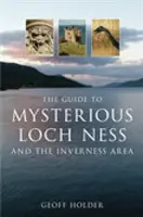 Guide du mystérieux Loch Ness et de la région d'Inverness - Guide to Mysterious Loch Ness and the Inverness Area