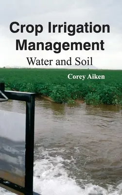 Gestion de l'irrigation des cultures : L'eau et le sol - Crop Irrigation Management: Water and Soil