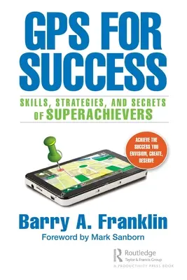 GPS pour le succès : Compétences, stratégies et secrets des super-performants - GPS for Success: Skills, Strategies, and Secrets of Superachievers