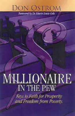 Millionnaire dans le Pew : Les clés de la foi pour la prospérité et l'affranchissement de la pauvreté - Millionaire in the Pew: Keys to Faith for Prosperity and Freedom from Poverty