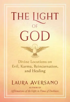 La lumière de Dieu : Locutions divines sur le mal, le karma, la réincarnation et la guérison - The Light of God: Divine Locutions on Evil, Karma, Reincarnation, and Healing