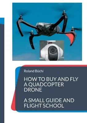 Comment acheter et piloter un drone quadcopter : un petit guide et une école de pilotage - How to buy and fly a quadcopter drone: a small guide and flight school