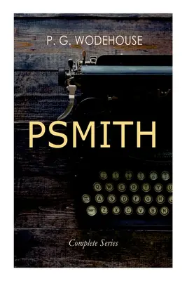 PSMITH - Série complète : Mike, Mike et Psmith, Psmith en ville, Le Prince et Betty et Psmith, journaliste - PSMITH - Complete Series: Mike, Mike and Psmith, Psmith in the City, The Prince and Betty and Psmith, Journalist