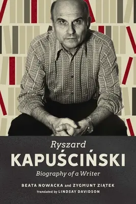 Ryszard Kapuscinski : Biographie d'un écrivain - Ryszard Kapuscinski: Biography of a Writer