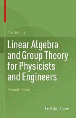 Algèbre linéaire et théorie des groupes pour physiciens et ingénieurs - Linear Algebra and Group Theory for Physicists and Engineers