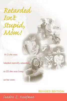 Retardé n'est pas stupide, maman ! Édition révisée - Retarded Isn't Stupid, Mom! Revised Edition