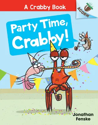 C'est la fête, Crabby ! Un livre de Gland (un livre de Crabby #6) - Party Time, Crabby!: An Acorn Book (a Crabby Book #6)