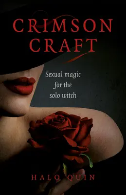 Crimson Craft : Magie sexuelle pour la sorcière solitaire - Crimson Craft: Sexual Magic for the Solo Witch