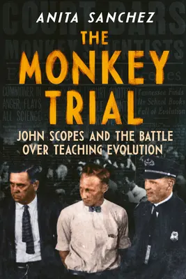 Le procès du singe : John Scopes et la bataille sur l'enseignement de l'évolution - The Monkey Trial: John Scopes and the Battle Over Teaching Evolution