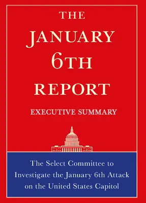 Le rapport du 6 janvier Résumé - The January 6th Report Executive Summary