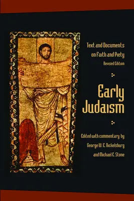 Le judaïsme primitif : Textes et documents sur la foi et la piété - Early Judaism: Text and Documents on Faith and Piety