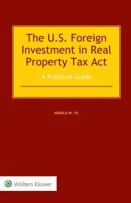 La loi américaine sur l'impôt sur les investissements étrangers dans les biens immobiliers : Un guide pratique - The US Foreign Investment in Real Property Tax Act: A Practical Guide