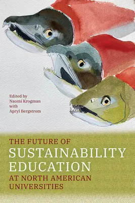 L'avenir de l'éducation à la durabilité dans les universités nord-américaines - The Future of Sustainability Education at North American Universities