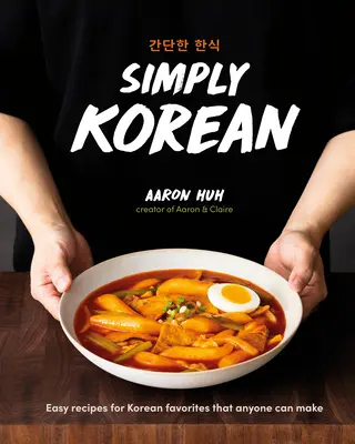 Simplement coréen : Recettes faciles pour les favoris coréens que tout le monde peut faire - Simply Korean: Easy Recipes for Korean Favorites That Anyone Can Make