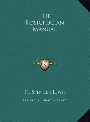 Le manuel rosicrucien - The Rosicrucian Manual