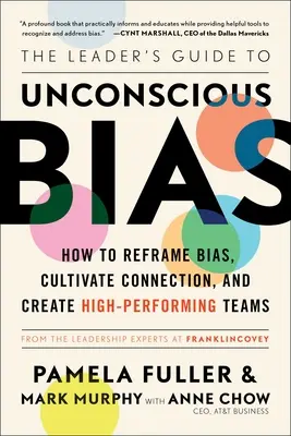 The Leader's Guide to Unconscious Bias : How to Reframe Bias, Cultivate Connection, and Create High-Performing Teams (Le guide du leader sur les préjugés inconscients : comment recadrer les préjugés, cultiver la connexion et créer des équipes performantes) - The Leader's Guide to Unconscious Bias: How to Reframe Bias, Cultivate Connection, and Create High-Performing Teams