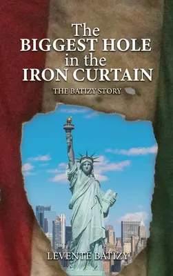Le plus grand trou dans le rideau de fer : L'histoire de Batizy - The Biggest Hole In The Iron Curtain: The Batizy Story
