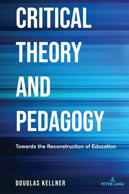 Théorie critique et pédagogie : Vers la reconstruction de l'éducation - Critical Theory and Pedagogy: Towards the Reconstruction of Education