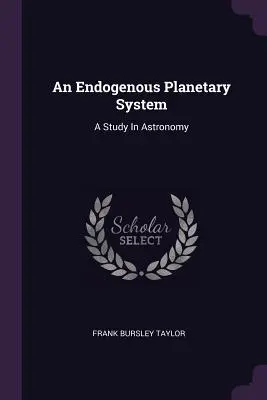Un système planétaire endogène : Une étude en astronomie - An Endogenous Planetary System: A Study In Astronomy