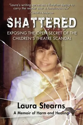 Shattered : Exposer le secret de polichinelle du scandale du Children's Theatre - Shattered: Exposing the Open Secret of the Children's Theatre Scandal