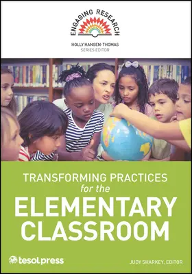 Pratiques transformatrices pour la classe élémentaire - Transforming Practices for the Elementary Classroom