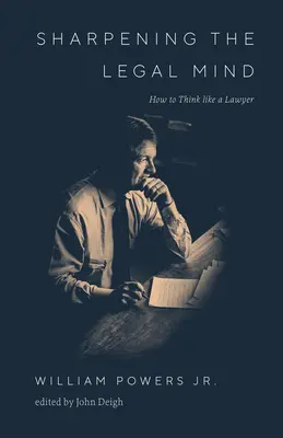 Aiguiser l'esprit juridique : comment penser comme un juriste - Sharpening the Legal Mind: How to Think Like a Lawyer