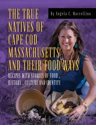 Les vrais indigènes de Cape Cod (Massachusetts) et leurs modes d'alimentation - The True Natives of Cape Cod Massachusetts and their Food Ways