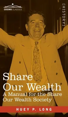 Partager nos richesses : Un manuel pour la société Share Our Wealth - Share Our Wealth: A Manual for the Share Our Wealth Society