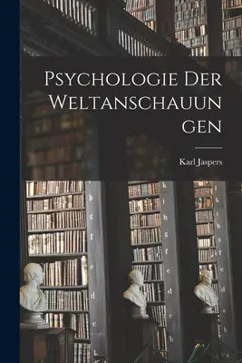 Psychologie des conceptions du monde - Psychologie Der Weltanschauungen