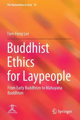 L'éthique bouddhiste pour les laïcs : Du bouddhisme primitif au bouddhisme mahayana - Buddhist Ethics for Laypeople: From Early Buddhism to Mahayana Buddhism