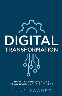 Transformation numérique : Comment la technologie peut transformer votre entreprise - Digital Transformation: How technology can transform your business
