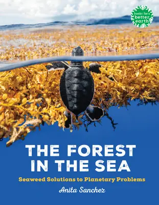 La forêt dans la mer : Les solutions des algues aux problèmes planétaires - The Forest in the Sea: Seaweed Solutions to Planetary Problems