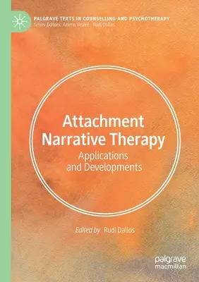 La thérapie narrative de l'attachement : Applications et développements - Attachment Narrative Therapy: Applications and Developments