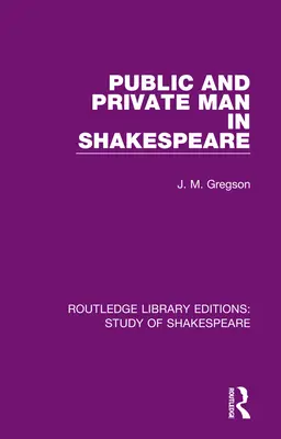 L'homme public et l'homme privé chez Shakespeare - Public and Private Man in Shakespeare