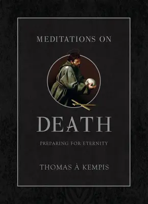 Méditations sur la mort : Préparer l'éternité - Meditations on Death: Preparing for Eternity