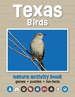 Texas Birds Nature Activity Book : Jeux et activités pour les jeunes passionnés de nature - Texas Birds Nature Activity Book: Games & Activities for Young Nature Enthusiasts