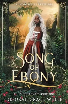 Le chant d'ébène : Un conte de Blanche-Neige - Song of Ebony: A Snow White Retelling
