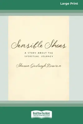 Sensible Shoes : Une histoire sur le voyage spirituel [Édition standard à gros caractères en 16 parties]. - Sensible Shoes: A Story about the Spiritual Journey [Standard Large Print 16 Pt Edition]