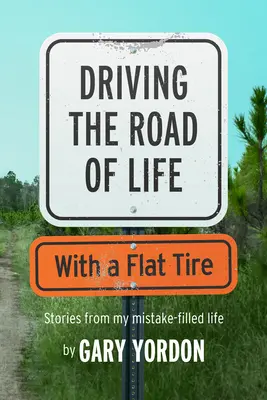 Conduire sur la route de la vie avec un pneu crevé - Driving the Road of Life with a Flat Tire
