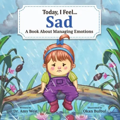 Aujourd'hui, je me sens triste : Un livre sur la gestion des émotions - Today, I Feel Sad: A Book About Managing Emotions