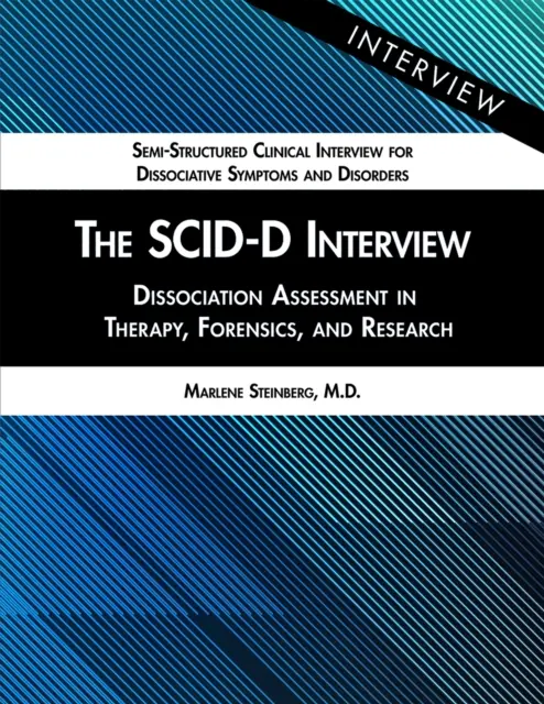 L'entretien Scid-D : L'évaluation de la dissociation en thérapie, en médecine légale et en recherche - The Scid-D Interview: Dissociation Assessment in Therapy, Forensics, and Research