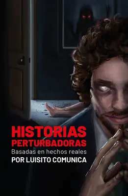 Historias Perturbadoras. Basadas En Hechos Reales/ Disturbing Stories. Basées sur des événements réels - Historias Perturbadoras. Basadas En Hechos Reales/ Disturbing Stories. Based on True Events