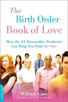 Le livre de l'ordre de naissance de l'amour : comment le premier prédicteur de personnalité peut vous aider à trouver l'être aimé - The Birth Order Book of Love: How the #1 Personality Predictor Can Help You Find the One