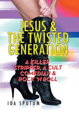 Jésus et la génération tordue : Une strip-teaseuse tueuse, un comédien culte et le rock'n'roll - Jesus & the Twisted Generation: A Killer Stripper, a Cult Comedian & Rock'n'roll