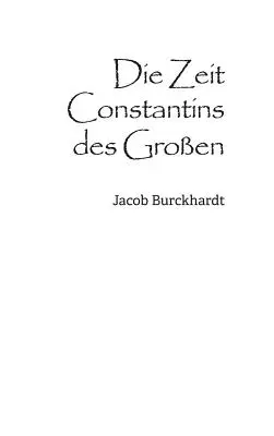 L'époque de Constantin le Grand - Die Zeit Constantins des Groen