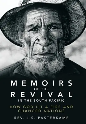Mémoires du réveil dans le Pacifique Sud : comment Dieu a allumé un feu et changé des nations - Memoirs of the Revival in the South Pacific: How God Lit a Fire and Changed Nations